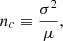 $$ \begin{aligned} n_c \equiv \frac{\sigma ^2}{\mu }, \end{aligned} $$