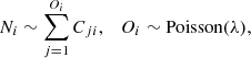 $$ \begin{aligned} N_i \sim \sum _{j=1}^{O_i} C_{ji}, \quad O_i \sim \mathrm{Poisson}(\lambda ), \end{aligned} $$