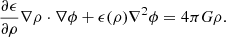 $$ \begin{aligned} \frac{\partial \epsilon }{\partial \rho } \nabla \rho \cdot \nabla \phi + \epsilon (\rho ) \nabla ^2 \phi = 4 \pi G \rho . \end{aligned} $$