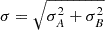 $ \sigma=\sqrt{\sigma_A^2+\sigma_B^2} $