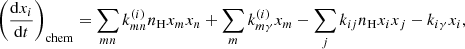 $$ \begin{aligned} \left(\frac{\mathrm{d}x_i}{\mathrm{d}t}\right)_{\mathrm{chem}} = \sum _{mn}k^{(i)}_{mn}n_{\rm H}x_{m}x_{n}+\sum _{m}k^{(i)}_{m\gamma }x_{m}-\sum _{j}k_{ij}n_{\rm H}x_{i}x_{j}-k_{i\gamma }x_{i}, \end{aligned} $$
