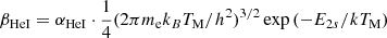 $ \phantom{k_{1} = } \beta_{\mathrm{HeI}} = \alpha_{\mathrm{HeI}}\cdot \frac14(2\pi m_{\mathrm{e}} k_B T_{\mathrm{M}}/h^2)^{3/2} \exp\left(-E_{2s}/kT_{\mathrm{M}}\right) $