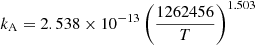 $ k_{\mathrm{A}} = 2.538 \times 10^{-13} \left(\frac{1262456}{T}\right)^{1.503} $