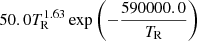 $ 50.0T_{\mathrm{R}}^{1.63}\exp\left(-\frac{590000.0}{T_{\mathrm{R}}}\right) $
