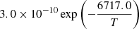 $ 3.0\times 10^{-10}\exp\left(-\frac{6717.0}{T}\right) $