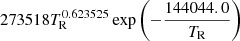 $ 273518T_{\mathrm{R}}^{0.623525}\exp\left(-\frac{144044.0}{T_{\mathrm{R}}}\right) $