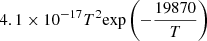$ 4.1 \times 10^{-17} T^{2} {\exp \left(-\frac{19870}{T}\right)} $