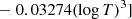 $ \phantom{ \mathrm{dex}[} - 0.03274 (\log{T})^{3}] $