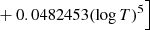 $ \left. \phantom{\mathrm{dex}[} + 0.0482453 (\log{T})^{5} \right] $