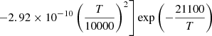 $ \left. \;-2.92 \times 10^{-10} \left(\frac{T}{10000}\right)^{2} \right]{\exp \left(-\frac{21100}{T}\right)} $