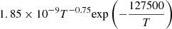 $ 1.85 \times 10^{-9} T^{-0.75} {\exp \left(-\frac{127500}{T}\right)} $