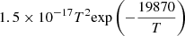 $ 1.5 \times 10^{-17} T^{2} {\exp \left(-\frac{19870}{T}\right)} $
