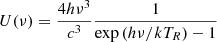 $$ \begin{aligned} U(\nu ) = \frac{4h\nu ^3}{c^3} \frac{1}{\exp \left(h\nu /kT_R\right)-1} \end{aligned} $$