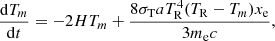 $$ \begin{aligned} \frac{\mathrm{d}T_m}{\mathrm{d}t} = -2HT_m + \frac{8\sigma _{\rm T}aT_{\rm R}^4(T_{\rm R}-T_m)x_{\rm e}}{3m_{\rm e}c}, \end{aligned} $$