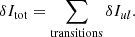 $$ \begin{aligned} \delta I_{\rm tot} = \sum \limits _{\rm transitions}\delta I_{ul}. \end{aligned} $$