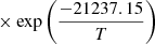 $ \phantom{[} \times \exp \left(\frac{-21237.15}{T} \right) $