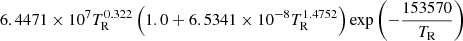 $ 6.4471\times 10^7 T_{\mathrm{R}}^{0.322}\left(1.0+6.5341\times 10^{-8}T_{\mathrm{R}}^{1.4752}\right)\exp\left(-\frac{153570}{T_{\mathrm{R}}}\right) $