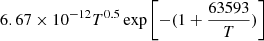 $ 6.67 \times 10^{-12} T^{0.5} \exp \left[-(1+ \frac{63593}{T}) \right] $
