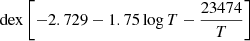$ \mathrm{dex} \left[ -2.729 -1.75 \log{T} - \frac{23474}{T} \right] $