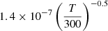 $ 1.4 \times 10^{-7} \left(\frac{T}{300}\right)^{-0.5} $