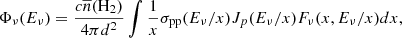 $$ \begin{aligned} \Phi _{\nu }(E_{\nu }) = \frac{c\overline{n}(\mathrm{{H_{2}}})}{4\pi d^{2}}\int \frac{1}{x}\sigma _{\rm {pp}}(E_{\nu }/x)J_{p}(E_{\nu }/x)F_{\nu }(x, E_{\nu }/x)dx, \end{aligned} $$
