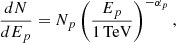 $$ \begin{aligned} \frac{dN}{dE_{p}}=N_{p}\left(\frac{E_{p}}{1\,\mathrm{TeV}}\right)^{-\alpha _{p}}, \end{aligned} $$