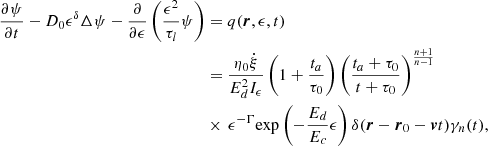 $$ \begin{aligned} \frac{\partial \psi }{\partial t}-D_{0}\epsilon ^{\delta }\Delta \psi -\frac{\partial }{\partial \epsilon }\left(\frac{\epsilon ^{2}}{\tau _{l}}\psi \right)&= q(\boldsymbol{r},\epsilon ,t)\nonumber \\&=\frac{\eta _{0}\dot{\xi }}{E_{d}^{2}I_{\epsilon }}\left(1+\frac{t_{a}}{\tau _{0}}\right)\left(\frac{t_{a}+\tau _{0}}{t+\tau _{0}}\right)^{\frac{n+1}{n-1}}\nonumber \\&\times \,\epsilon ^{-\Gamma }{\mathrm{exp}}\left(-\frac{E_{d}}{E_{c}}\epsilon \right)\delta (\boldsymbol{r}-\boldsymbol{r}_{0}-\boldsymbol{v}t)\gamma _{n}(t), \end{aligned} $$