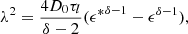 $$ \begin{aligned} \lambda ^{2}&= \frac{4D_{0}\tau _{l}}{\delta -2}({\epsilon ^{*}}^{\delta -1}-\epsilon ^{\delta -1}),\end{aligned} $$