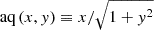 $ {\,\textrm {aq}\,}(x,y)\equiv x/\sqrt {1+y^2} $
