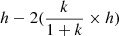 $ h - 2(\frac{k}{1 + k} \times h) $