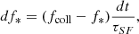 $$ \begin{aligned} df_{*} = (f_{\rm coll} - f_{*})\dfrac{dt}{\tau _{SF}}, \end{aligned} $$