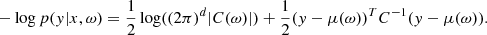 $$ \begin{aligned} -\log p(y|x,\omega ) = \frac{1}{2}\log ( (2\pi )^d |C(\omega )| ) + \frac{1}{2} (y - \mu (\omega ))^T C^{-1} (y - \mu (\omega )). \end{aligned} $$