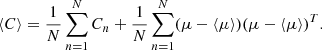 $$ \begin{aligned} \langle C \rangle = \frac{1}{N}\sum _{n = 1}^N C_n + \frac{1}{N}\sum _{n = 1}^N (\mu - \langle \mu \rangle )(\mu - \langle \mu \rangle )^T. \end{aligned} $$