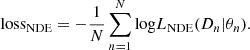 $$ \begin{aligned} \mathrm{loss}_{\rm NDE} = -\frac{1}{N} \sum _{n = 1}^N {\log }L_{\rm NDE}(D_n|\theta _n). \end{aligned} $$