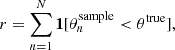 $$ \begin{aligned} r = \sum _{n = 1}^{N} \mathbf 1 [ \theta _n^\mathrm{sample} < \theta ^\mathrm{true} ], \end{aligned} $$