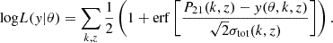 $$ \begin{aligned} {\log }L(y | \theta ) = \sum _{k,z} \frac{1}{2} \left( 1 + \mathrm{{erf}}\left[ \frac{P_{21}(k,z) - y(\theta , k,z )}{ \sqrt{2} \sigma _{\rm tot}(k,z)} \right] \right). \end{aligned} $$