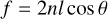 $f=2nl \cos \theta$