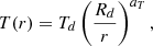 $$ T(r) = T_{d} \left (\frac {R_{d}}{r}\right )^{a_{T}}, $$
