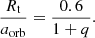$$ \frac {R_{\mathrm {{t}}}}{a_{\mathrm {{orb}}}}= \frac {0.6}{1 + q}. $$