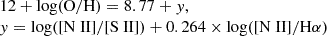 $$ \begin{aligned} \begin{array}{l}12+\log (\mathrm{O} / \mathrm{H} ) = 8.77+y, \\ y=\log ([\mathrm{N} \text{ II}] /[\mathrm{S} \text{ II}])+0.264 \times \log ([\mathrm{N} \text{ II}] / \mathrm{H} \alpha ) \end{array} \end{aligned} $$