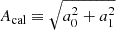 $ A_{\rm cal} \equiv \sqrt{a_0^2 + a_1^2} $