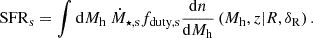 $$ \begin{aligned} _ = \int {\mathrm{d}} M_ \ \dot{M}_{\star ,\mathrm{{s}}} f_{\rm {duty,s}} \frac{{\mathrm{d}} n}{{\mathrm{d}} M_{\rm {h}}} \left(M_{\rm {h}},z|R,\delta _{\rm {R}}\right). \end{aligned} $$