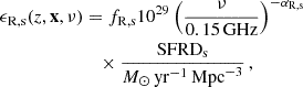 $$ \begin{aligned} \epsilon _{\rm {R,s}} (z, \mathbf{x}, \nu )&= f_{\rm {R,s}} 10^{29} \left( \frac{\nu }{0.15\,\mathrm{{GHz}}} \right)^{-\alpha _{\rm {R,s}}} \nonumber \\&\quad \times \frac{\mathrm{{SFRD_s}}}{M_{\odot }\,{\mathrm{{yr}}^{-1}\,\mathrm{Mpc}^{-3}}} \,, \end{aligned} $$