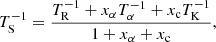 $$ \begin{aligned} T^{-1}_{\rm {S}} = \frac{ T^{-1}_{\rm {R}} + x_\alpha T^{-1}_\alpha + x_{\rm {c}} T^{-1}_{\rm {K}} }{1 + x_\alpha + x_{\rm {c}}}, \end{aligned} $$