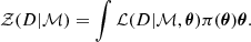 $$ \begin{aligned} \mathcal{Z} (D|\mathcal{M} ) = \int \mathcal{L} (D|\mathcal{M} , {\boldsymbol{\theta }}) \pi ({\boldsymbol{\theta }}) {\boldsymbol{\theta }}. \end{aligned} $$