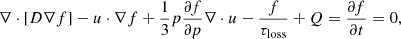 $$ \nabla \cdot [D \nabla f] - u \cdot \nabla f + \frac {1}{3} p \frac {\partial f}{\partial p} \nabla \cdot u - \frac {f}{\tau _{\mathrm {loss}}} + Q = \frac {\partial f}{\partial t} = 0, $$