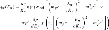 $$ \begin{aligned}q_{\pi }(E_{\pi }) = & \frac {\tilde {n}c}{K_{\pi }} n(r) \, \sigma _{\mathrm {inel}}\left [\left (m_p c+\frac {E_{\pi }}{c K_{\pi }}\right )^2 - m_p^2c^2\right ] \times \\ & 4 \pi p^2 \, \frac {dp}{dE_{p}} \, f\left (r,\left [\left (m_p c+\frac {E_{\pi }}{c K_{\pi }}\right )^2 - m_p^2c^2\right ]\right ) \end{aligned} $$