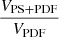 $ V_{\mathrm{PS+PDF}} \over V_{\mathrm{PDF}} $