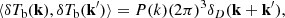 $$ \begin{aligned} \langle \delta T_{\rm b}(\mathbf k ), \delta T_{\rm b}(\mathbf k^\prime ) \rangle = P(k)(2 \pi )^3 \delta _D(\mathbf k +\mathbf k^\prime ), \end{aligned} $$