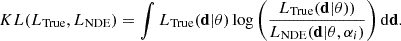 $$ \begin{aligned} KL(L_{\rm True},L_{\rm NDE}) = \int L_{\rm True}(\mathbf d |\theta ) \log \left( L_{\rm True}(\mathbf d |\theta ) ) \over L_{\rm NDE} (\mathbf d |\theta ,\alpha _i) \right) \mathrm{d}\mathbf d . \end{aligned} $$